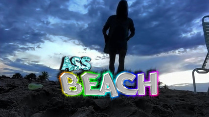 Gaping My Asshole on a Private Beach - Dj Buttpussy