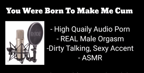 Another Dirty Talking Audio Porn here for you... Remember... "You Were Born To Make Me Cum"