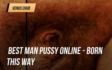 Best Man Pussy Online - Born this way